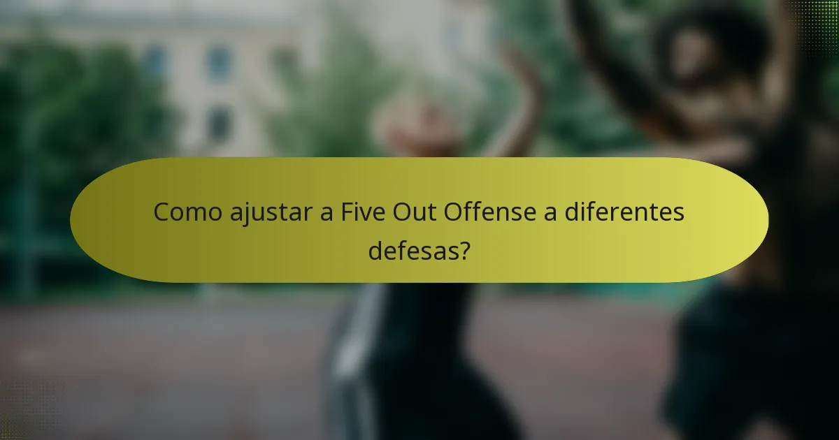 Como ajustar a Five Out Offense a diferentes defesas?