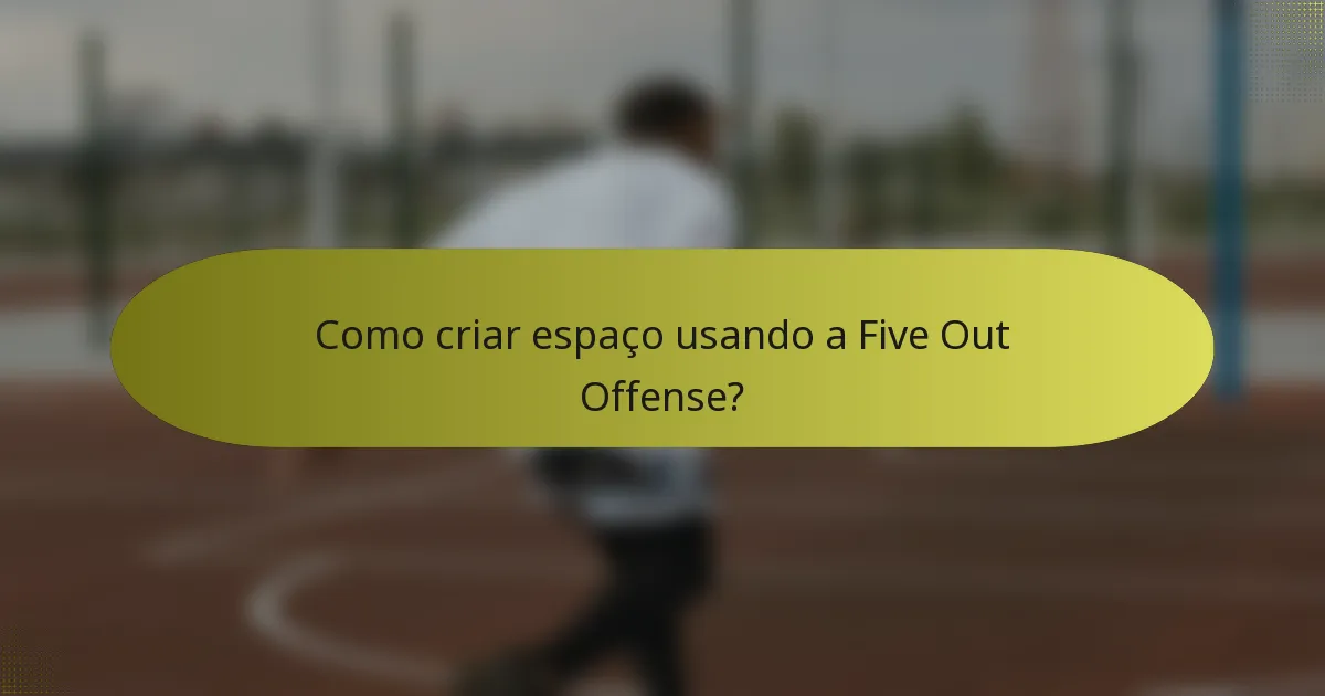 Como criar espaço usando a Five Out Offense?