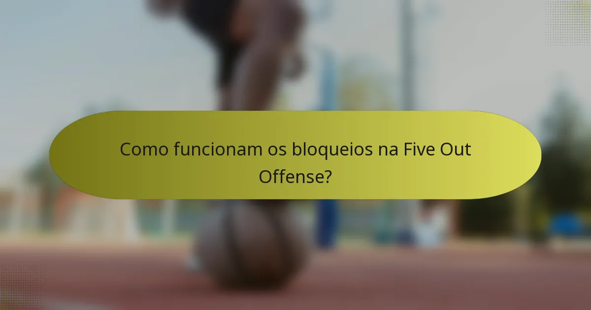 Como funcionam os bloqueios na Five Out Offense?