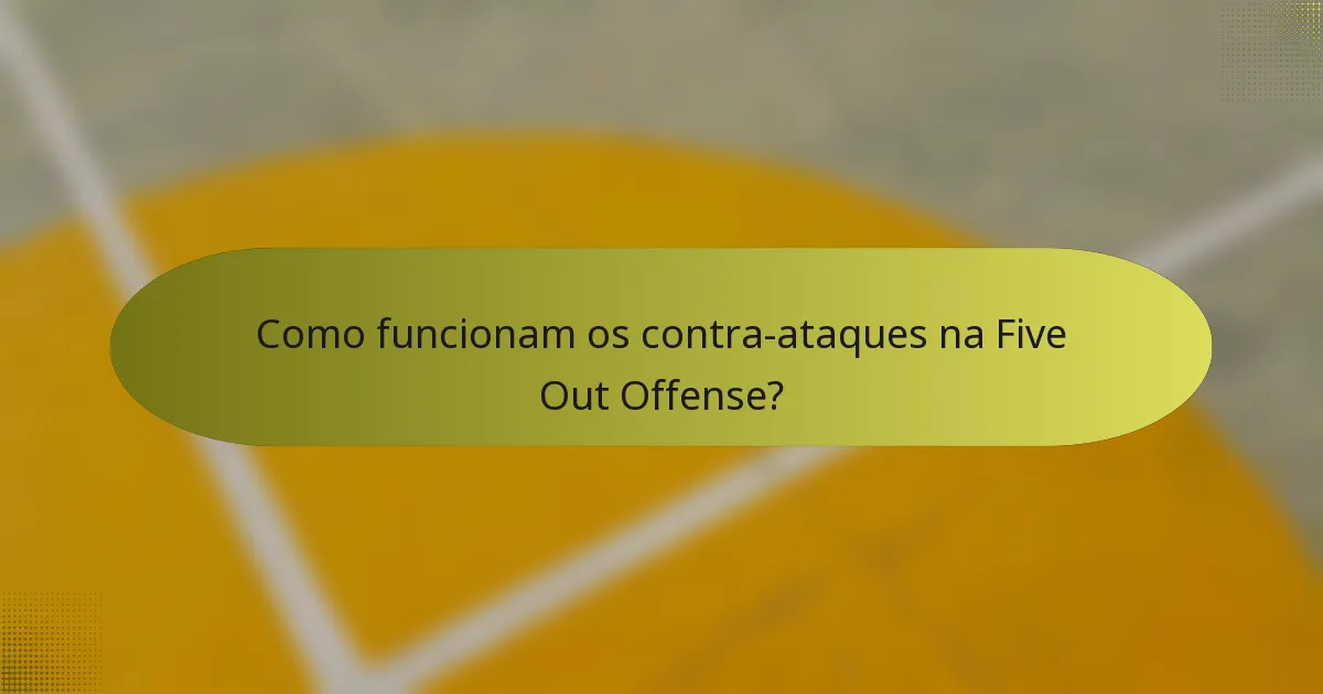 Como funcionam os contra-ataques na Five Out Offense?